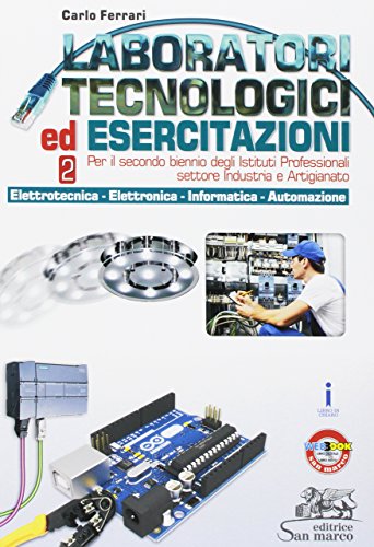Laboratori tecnologici ed esercitazioni. Per il secondo biennio degli Istituti professionali settore industria e artigianato. Con e-book. Con ... (Vol. 2)