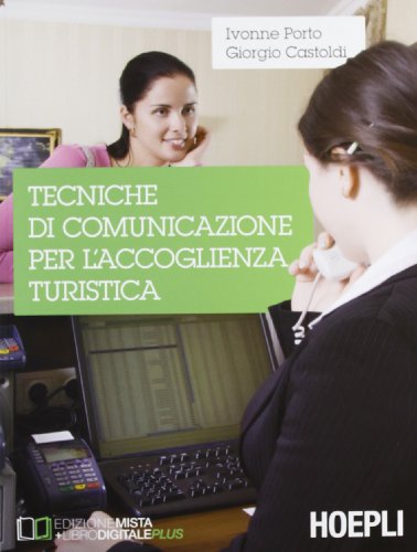 Tecniche di comunicazione per l'accoglienza turistica. Per gli Ist. tecnici commerciali