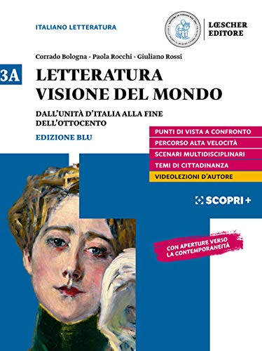 Letteratura visione del mondo. Con Verso il colloquio di Maturità. Per il triennio delle Scuole superiori. Con e-book. Con espansione online. Dall'Unità d'Italia alla fine dell'Ottocento (Vol. 3A)