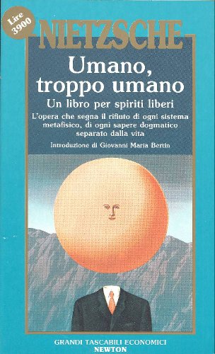 Umano, troppo umano. Un libro per spiriti liberi