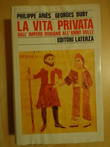 La vita privata. Dall'Impero romano all'Anno Mille (Vol. 1)