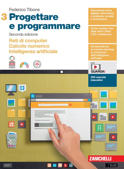 Progettare e programmare. Per le Scuole superiori. Con espansione online. Reti di computer. Calcolo numerico. Intelligenza artificiale (Vol. 3)
