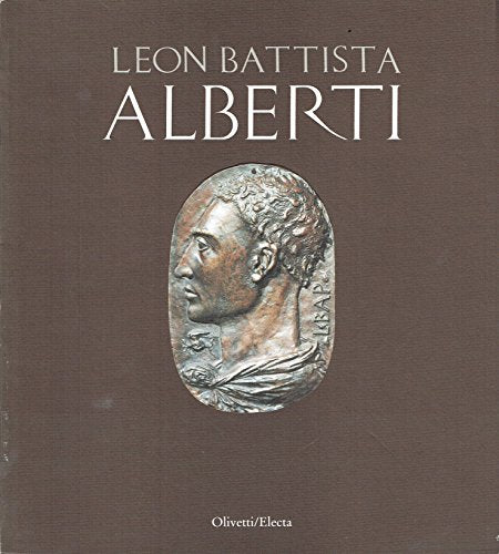 Leon Battista Alberti. Catalogo della mostra (Mantova, 1994). Ediz. illustrata