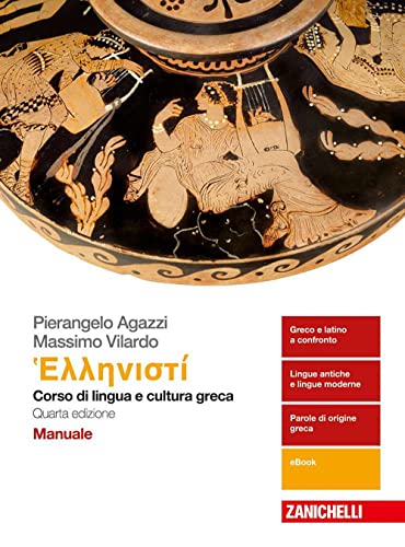 Hellenistì. Corso di lingua e cultura greca. Manuale. Per i Licei e gli Ist. magistrali. Con e-book