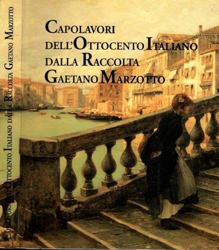 Capolavori dell'Ottocento Italiano dalla Raccolta Gaetano Marzotto.