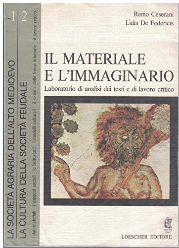 Il materiale e l'immaginario 1/2 : La società agraria dell'alto medioevo ; La cultura della società feudale. Loeschr editore.