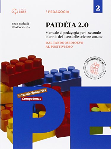 Paidéia 2.0. Manuale di pedagogia. Per il Liceo delle scienze umane. Con e-book. Con espansione online. Dal tardo Medioevo al positivismo (Vol. 2)