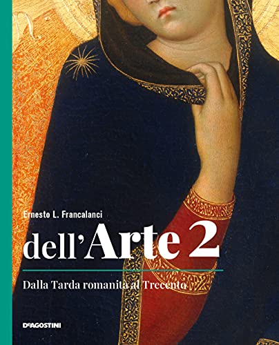 Dell'arte. Ediz. quinquennale. Per le Scuole superiori. Con e-book. Con espansione online. Dalla tarda romanità al Trecento (Vol. 2)