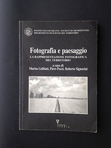 Fotografia e paesaggio. La rappresentazione fotografica del territorio