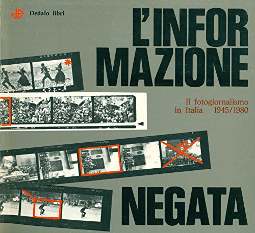 L'informazione negata. Il fotogiornalismo in Ital