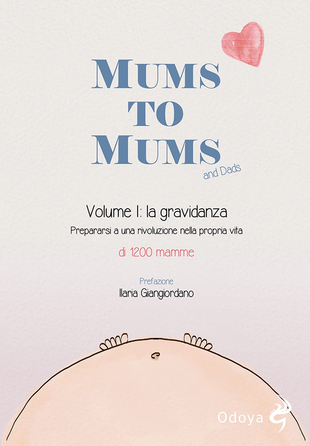 Mums to mums. La gravidanza. Prepararsi a una rivoluzione nella propria vita (Vol. 1)