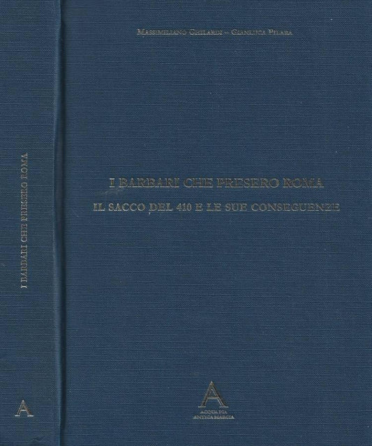 I Barbari che presero Roma. Il sacco del 410 e le sue conseguenze.