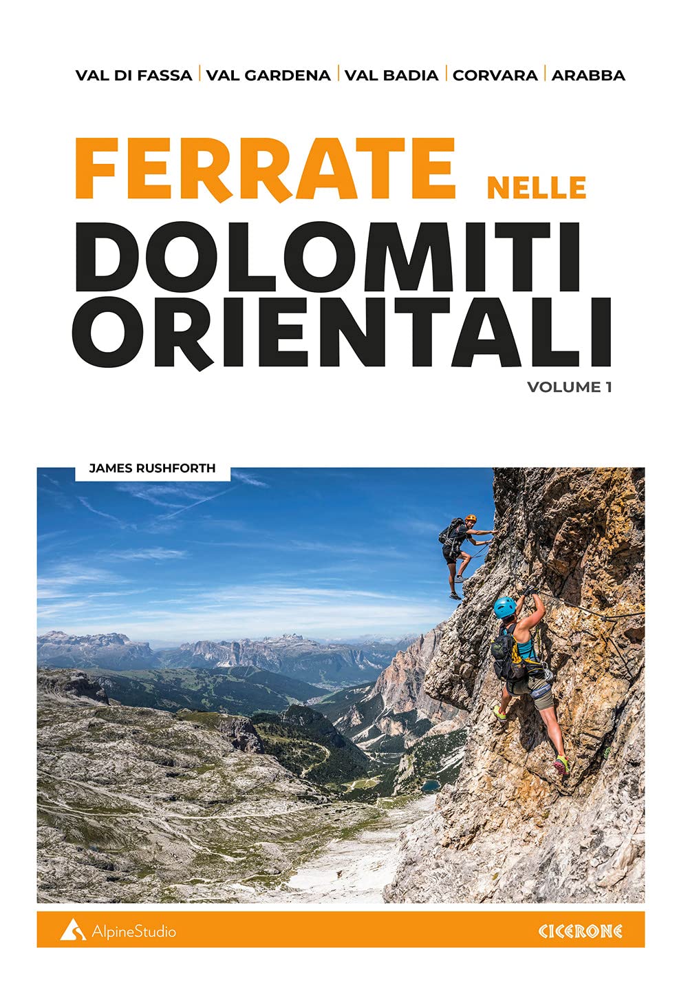 Ferrate nelle Dolomiti orientali. Val di Fassa, Val Gardena, Val Badia, Corvara, Arabba (Vol. 1)
