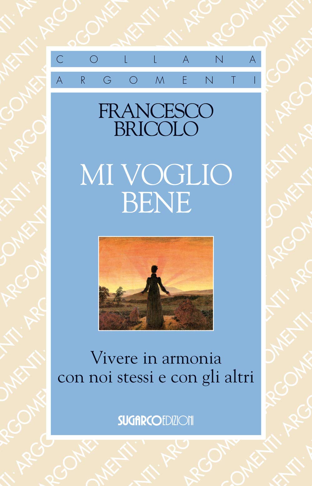 Mi voglio bene. Vivere in armonia con noi stessi e con gli altri