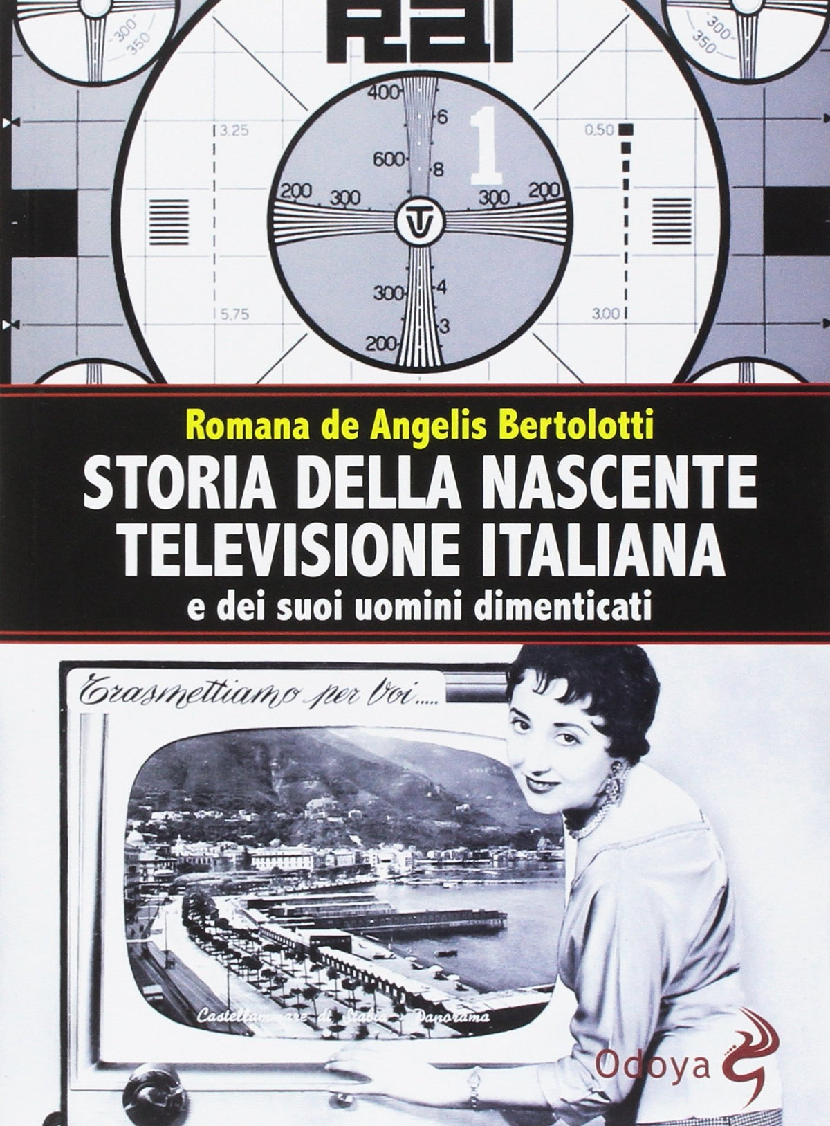 Storia della nascente televisione italiana e dei suoi uomini dimenticati