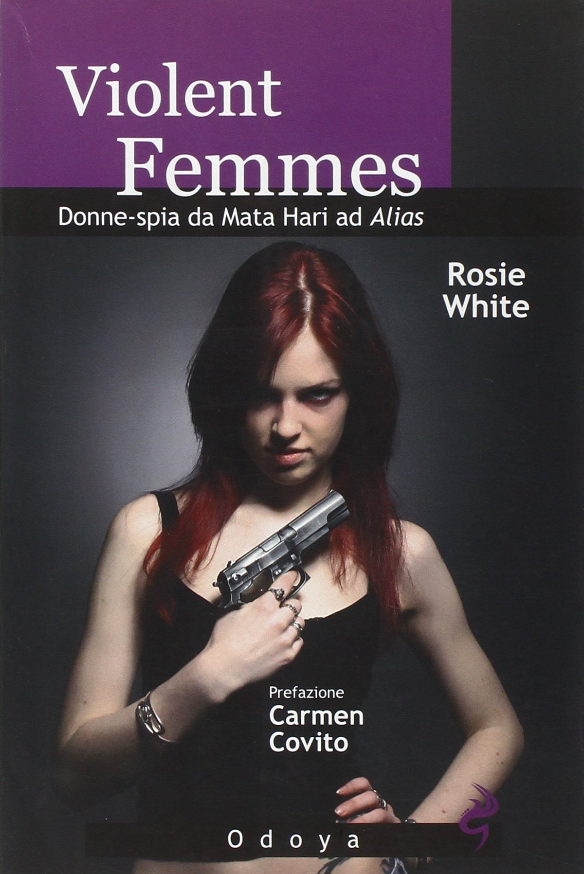Violent femmes. Donne-spia da Mata Hari ad Alias