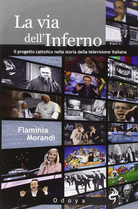 La via dell'inferno. Progetto cattolico nella storia della televisione italiana