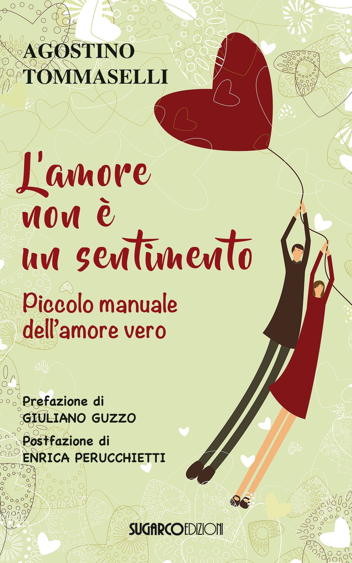 L'amore non è un sentimento. Piccolo manuale dell'amore vero