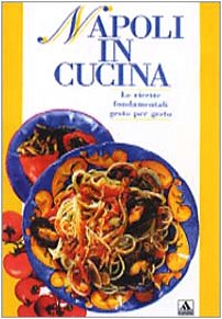 Napoli in cucina. Ediz. illustrata