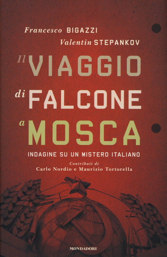Il viaggio di Falcone a Mosca. Indagine su un mistero italiano