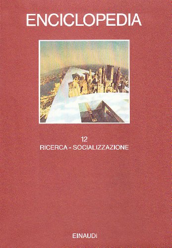 Enciclopedia Einaudi. Ricerca-Socializzazione (Vol. 12)