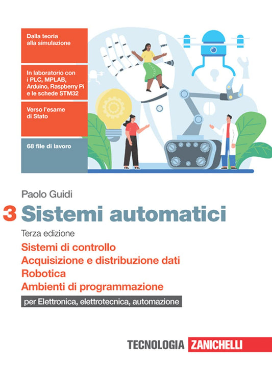 Sistemi automatici. Per le Scuole superiori. Con Contenuto digitale (fornito elettronicamente). Sistemi di controllo. Acquisizione e distribuzione .. PLC e robotica. Ambienti di sv.. (Vol. 3)
