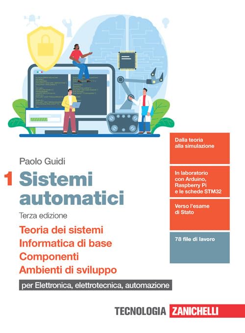 Sistemi automatici. Per le Scuole superiori. Con e-book. Con espansione online. Teoria dei sistemi. Informatica di base. Componenti. Ambienti di sviluppo (Vol. 1)