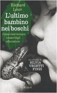 L'ultimo bambino nei boschi. Come riavvicinare i nostri figli alla natura