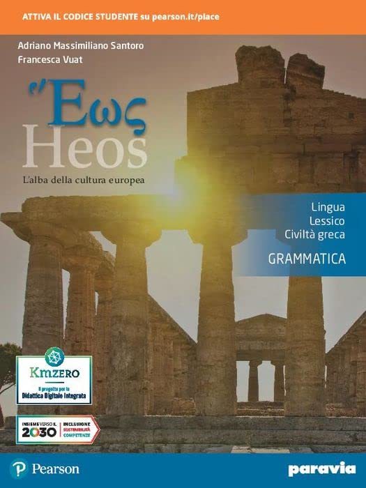 Heos grammatica. L'alba della cultura europea. Lingua, lessico, civiltà greca. Per i Licei e gli Ist. magistrali. Con e-book. Con espansione online