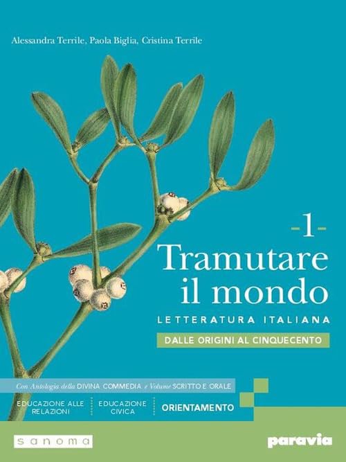 Tramutare il mondo. Con Antologia della Divina Commedia con 27 canti. Per le Scuole superiori. Con e-book. Con espansione online. Dalle origini al Cinquecento (Vol. 1)
