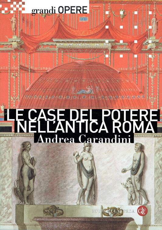 Le case del potere nell'antica Roma. Ediz. illustrata