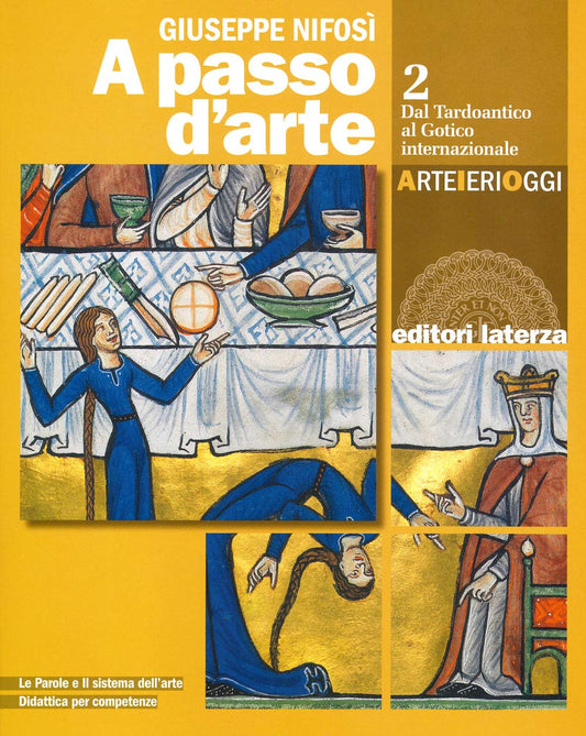 A passo d'arte. Arte ieri oggi. Per le Scuole superiori. Con e-book. Con espansione online. Dal tardoantico al gotico internazionale (Vol. 2)