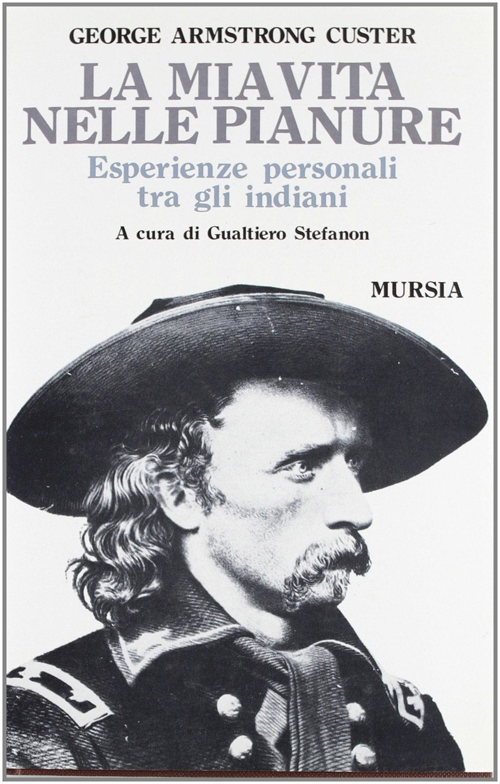 La mia vita nelle pianure. Esperienze personali tra gli indiani