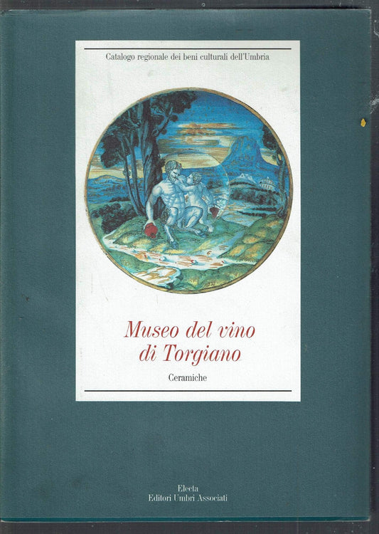 Museo del vino di Torgiano. Ceramiche. Ediz. illustrata