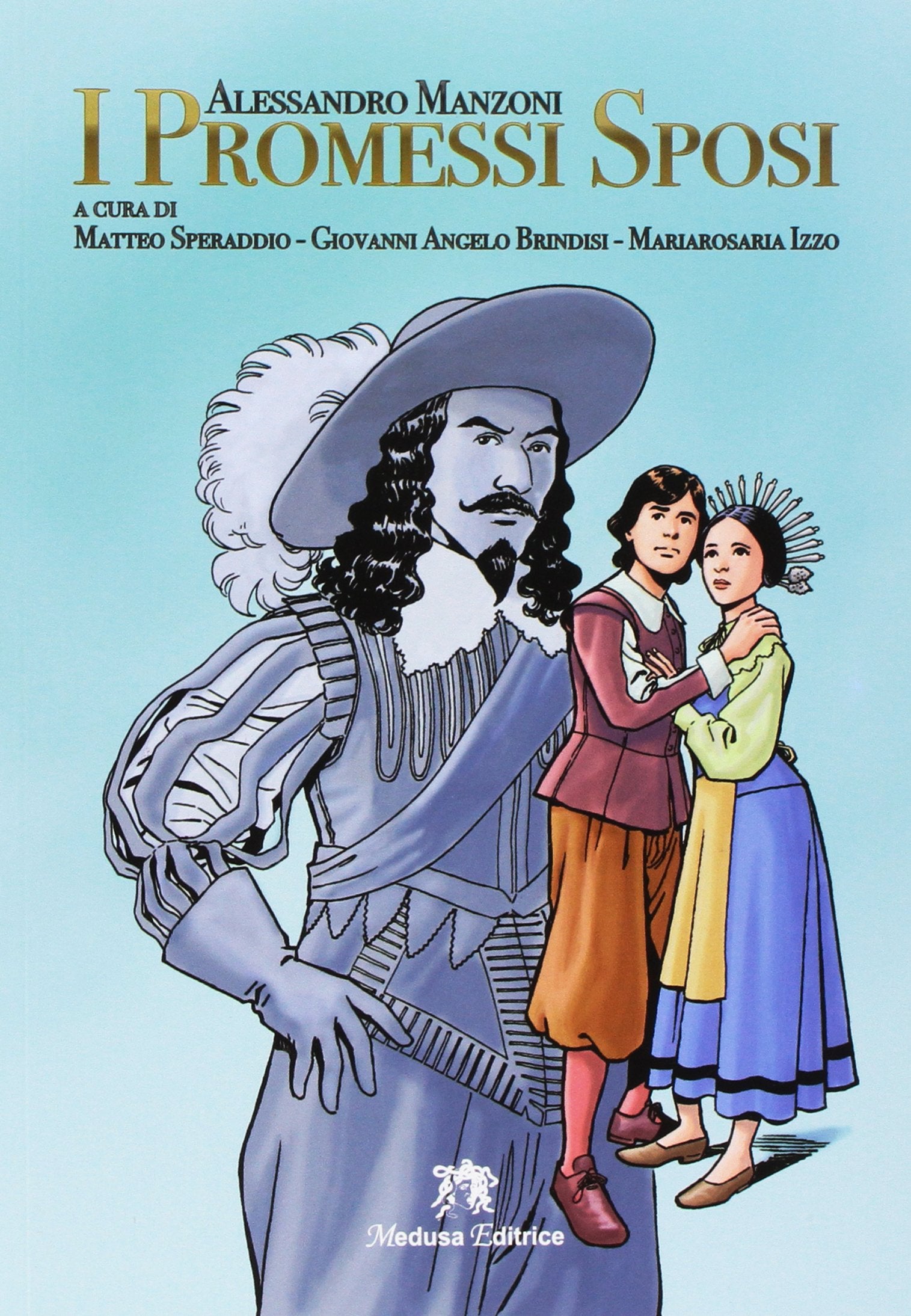 I promessi sposi. Storia milanese del secolo XVII scoperta e rifatta da Alessandro Manzoni. Per le Scuole superiori. Ediz. per la scuola