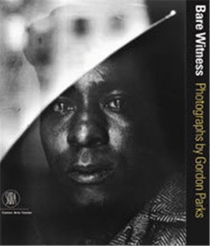 Bare Witness: Photographs by Gordon Parks [Lingua Inglese]