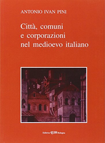 Città, comuni, corporazioni nel Medioevo italiano