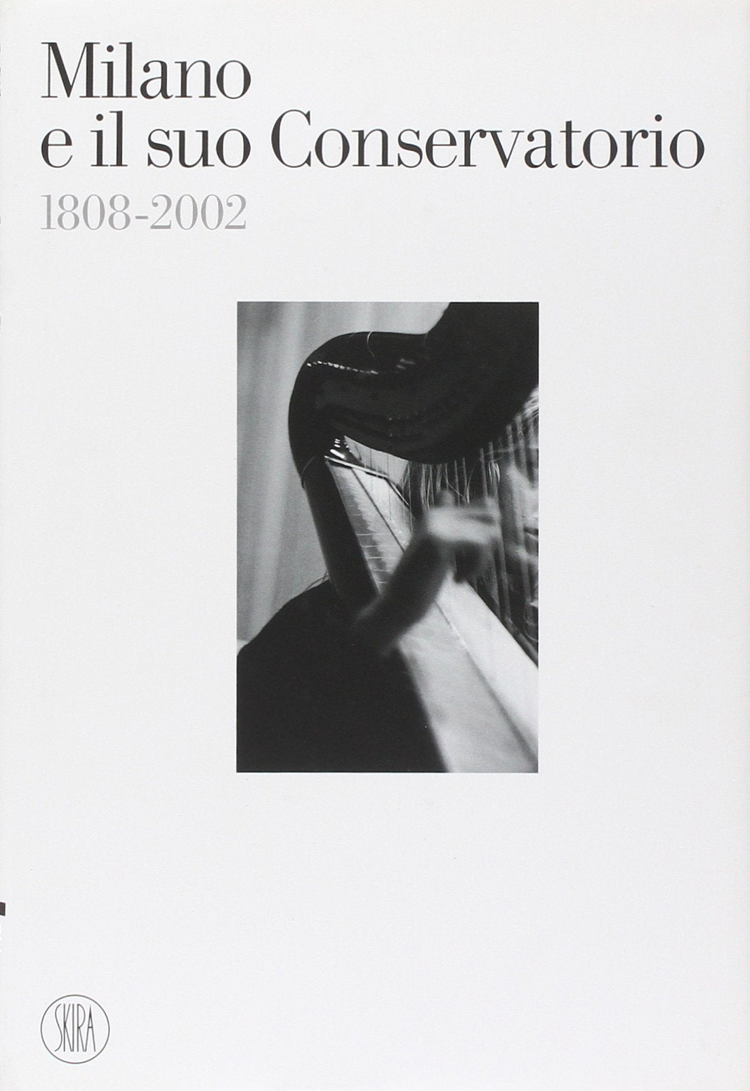 Milano e il suo Conservatorio 1808-2002. Con Audio CD