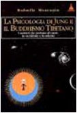 La psicologia di Jüng e il Buddhismo tibetano. I sentieri che portano al cuore, in Occidente e in Oriente