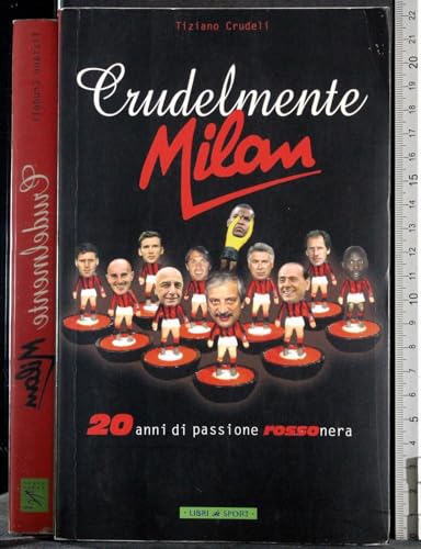 Crudelmente Milan. 20 anni di passione rossonera