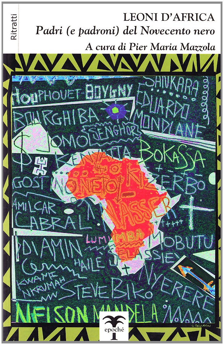 Leoni d'Africa. Padri (e padroni) del Novecento nero. Ritratti