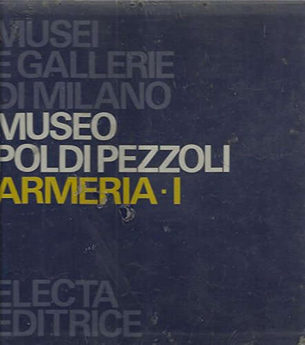Museo Poldi Pezzoli. Armeria. Ediz. illustrata (Vol. 1)