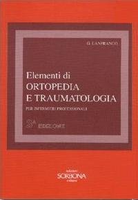 Elementi di ortopedia e traumatologia per infermieri professionali