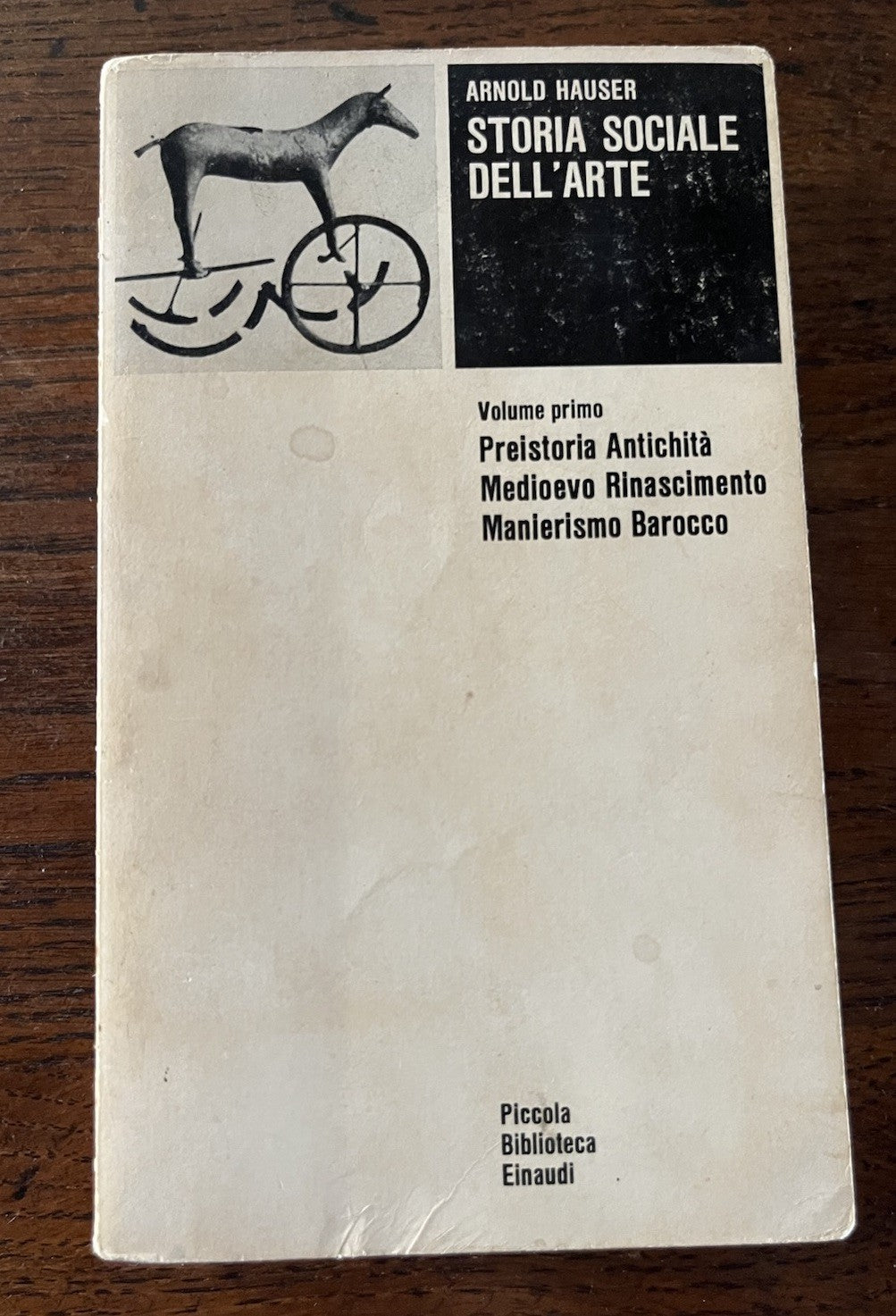 Storia sociale dell'arte. Preistoria Antichita' Medioevo Rinascimento Manierismo Barocco. Volume primo.