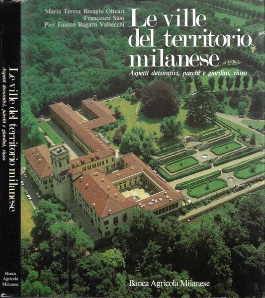 Le Ville del Territorio Milanese. Aspetti decorativi, parchi e giardini, riuso. Vol. II.