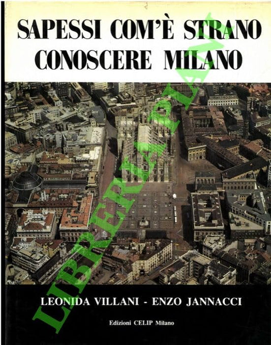 Sapessi com'e' strano conoscere Milano