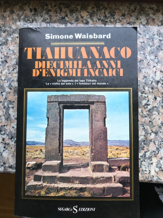 TIAHUANACO DIECIMILA ANNI D'ENIGMI INCAICI