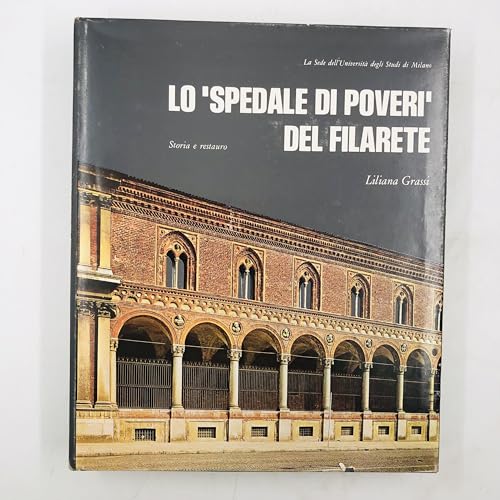 Spedale di poveri' del Filarete. Storia e restauro (Lo)