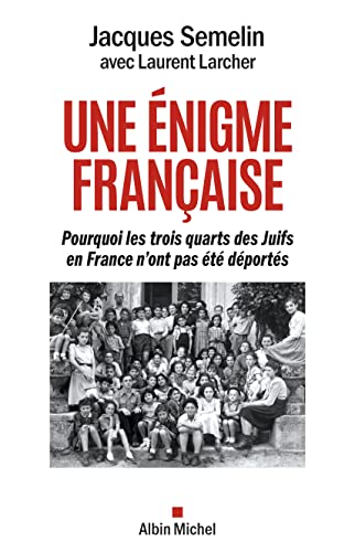 Une énigme française: Pourquoi les trois-quarts des Juifs en France n'ont pas été déportés ?