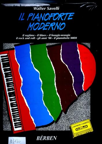 Walter Savelli Il painoforte moderno il ragtime il blues il boogier boogie il rock and roll gli anni 80 il pianoforte midi contiene MUSICASSETTA AUDIO